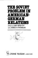 Cover of: The Soviet problem in American-German relations