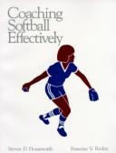 Cover of: Coaching softball effectively by Steven D. Houseworth, Steven D. Houseworth