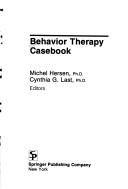 Cover of: Behavior therapy casebook by Michel Hersen, Cynthia G. Last, editors.