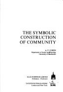 The symbolic construction of community by Anthony P. Cohen