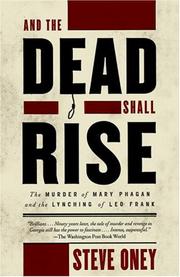 Cover of: And the Dead Shall Rise: The Murder of Mary Phagan and the Lynching of Leo Frank