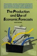 Cover of: The production and use of economic forecasts