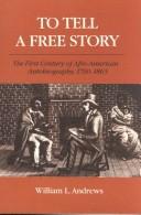 Cover of: To tell a free story: the first century of Afro-American autobiography, 1760-1865