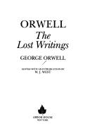 Orwell, the lost writings by George Orwell, W. J. West