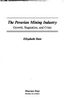 Cover of: The Peruvian mining industry: growth, stagnation, and crisis