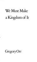 Cover of: We must make a kingdom of it