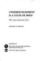 Cover of: Underdevelopment is a state of mind by Lawrence E. Harrison