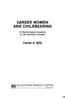 Cover of: Career women and childbearing: a psychological analysis of the decision process
