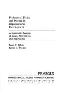 Cover of: Professional ethics and practicein organizational development: a systematic analysis of issues, alternatives, and approaches