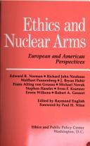 Cover of: Ethics and nuclear arms: European and American perspectives