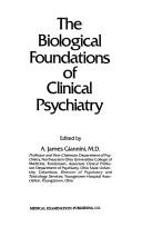 Cover of: The Biological foundations of clinical psychiatry by edited by A. James Giannini.