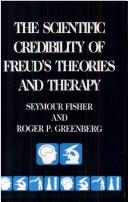 Cover of: The scientific credibility of Freud's theories and therapy by Seymour Fisher
