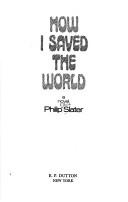 Cover of: How I saved the world by Philip Slater