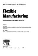 Cover of: Flexible manufacturing: recent developments in FMS, robotics, CAD/CAM, CIM