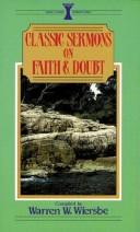 Cover of: Classic sermons on faith and doubt by compiled by Warren W. Wiersbe.