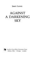 Cover of: Against a darkening sky by Lewis, Janet