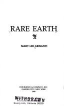 Cover of: Rare earth by Mary Lee Grisanti
