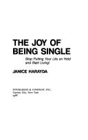 Cover of: The joy of being single: stop putting your life on hold and start living!