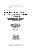 Cover of: Diagnostic accuracy: effect on treatment planning : proceedings of the Seventh Annual Symposium of the Society of Craniofacial Genetics, held in Denver, Colorado, June 17, 1984