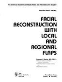 Facial reconstruction with local and regional flaps by Ferdinand F. Becker