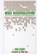 Cover of: Media decentralization: the case of Israel's local newspapers
