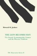 The lion becomes man by Howard M. Jackson