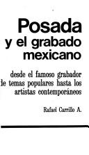 Cover of: Posada y el grabado mexicano: desde el famoso grabador de temas populares hasta los artistas contemporáneos