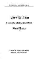 Cover of: Life with uncle: the Canadian-American relationship