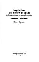 Cover of: Inquisition and society in Spain in the sixteenth and seventeenth centuries