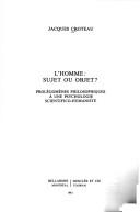 Cover of: L' homme, sujet ou objet?: prolégomènes philosophiques à une psychologie scientifico-humaniste