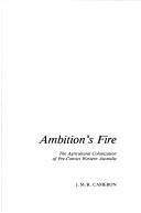 Cover of: Ambition's fire by J. M. R. Cameron