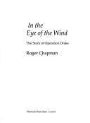 Cover of: In the Eye of the Wind: the story of Operation Drake