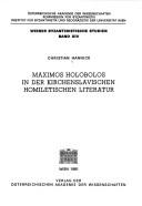 Cover of: Maximos Holobolos in der kirchenslavischen homiletischen Literatur