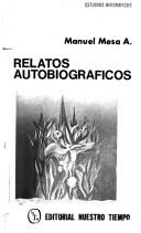 Cover of: Relatos autobiográficos by Manuel Mesa Andraca