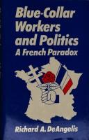 Cover of: Blue-collar workers and politics by Richard A. DeAngelis