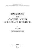 Cover of: Catalogue des cachets, bulles et talismans islamiques by Bibliothèque nationale (France). Département des monnaies, médailles et antiques.
