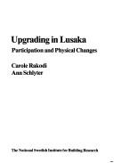 Cover of: Upgrading in Lusaka by Carole Rakodi