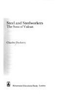 Cover of: Steel and steelworkers: the sons of Vulcan