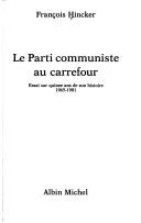 Cover of: Le Parti communiste au carrefour by François Hincker