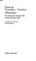 Cover of: Poesía de trovadores, trouvères, minnesinger de principios del siglo XII a fines del siglo XIII: edicón bilingüe