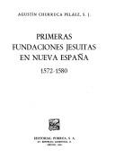 Cover of: Primeras fundaciones jesuitas en Nueva España, 1572-1580