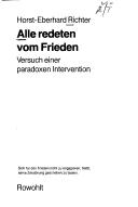 Cover of: Alle redeten vom Frieden: Versuch einer paradoxen Intervention