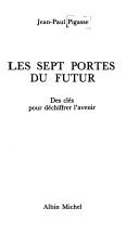 Cover of: Les sept portes du futur by Jean Paul Pigasse