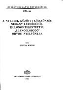 Cover of: A nyelvek közötti kölcsönzés néhány kérdéséről, különös tekintettel "elangolosodó" orvosi nyelvünkre