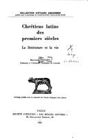 Cover of: Chrétiens latins des premiers siècles: la littérature et la vie