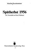 Cover of: Spätherbst 1956: die Neutralität auf dem Prüfstand