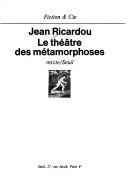 Cover of: Le théâtre des métamorphoses by Jean Ricardou