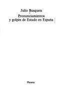 Cover of: Pronunciamientos y golpes de estado en España