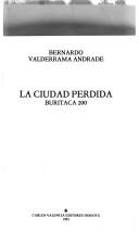 Cover of: La ciudad perdida by Bernardo Valderrama Andrade