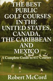 Cover of: The best public golf courses in the United States, Canada, the Caribbean, and Mexico by Robert R. McCord